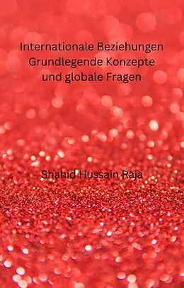 E-Book (epub) Internationale Beziehungen Grundlegende Konzepte und globale Fragen von Shahid Hussain Raja