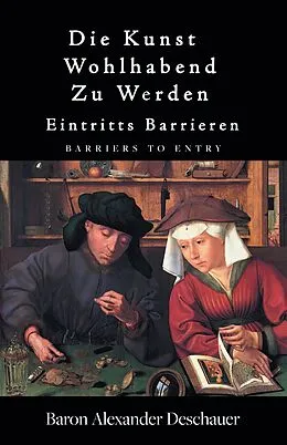 E-Book (epub) Die Kunst, wohlhabend zu werden. von Baron Alexander Deschauer