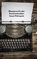 E-Book (epub) Blaupause für das Romanschreiben von Susan Palmquist