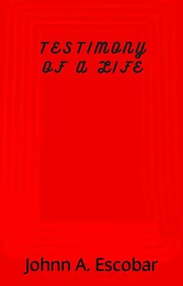 E-Book (epub) Testimony of a life von Johnn A. Escobar