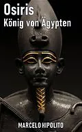 E-Book (epub) Osiris, König von Ägypten von Marcelo Hipólito