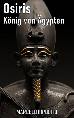 E-Book (epub) Osiris, König von Ägypten von Marcelo Hipólito