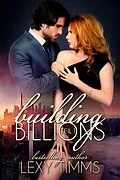 E-Book (epub) Building Billions (Building Billions Series) von Lexy Timms