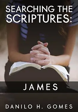 E-Book (epub) Searching the Scriptures: James von Danilo H. Gomes