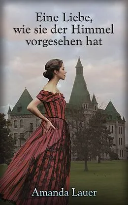 E-Book (epub) Eine Liebe, wie sie der Himmel vorgesehen hat (Heaven Intended Series, #3) von Amanda Lauer