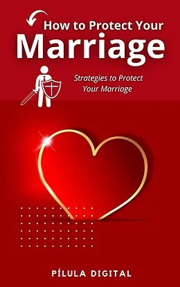 E-Book (epub) How to Protect Your Marriage von Pílula Digital