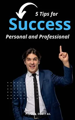 E-Book (epub) 5 Tips for Success Personal and Professional von Pílula Digital