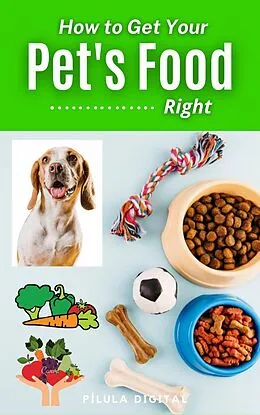 E-Book (epub) How to Get Your Pet's Food Right von Pílula Digital