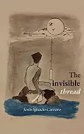 E-Book (epub) The Invisible Thread von Jesús Ignacio Carrero