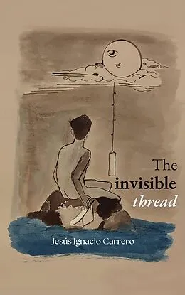 E-Book (epub) The Invisible Thread von Jesús Ignacio Carrero