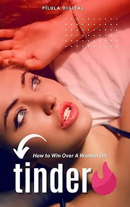 E-Book (epub) How to Win Over A Woman On Tinder von Pílula Digital