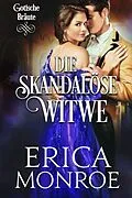 E-Book (epub) Die skandalöse Witwe (Gotische Bräute, #3) von Erica Monroe