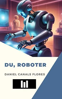 E-Book (epub) Du, roboter von Daniel Canals Flores