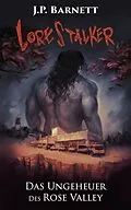 E-Book (epub) Das Ungeheuer des Rose Valley (Lorestalker DE, #1) von J. P. Barnett
