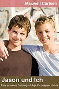 E-Book (epub) Jason und Ich: Eine schwule Coming-of-Age Liebesgeschichte von Maxwell Carlsen