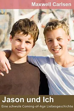 E-Book (epub) Jason und Ich: Eine schwule Coming-of-Age Liebesgeschichte von Maxwell Carlsen