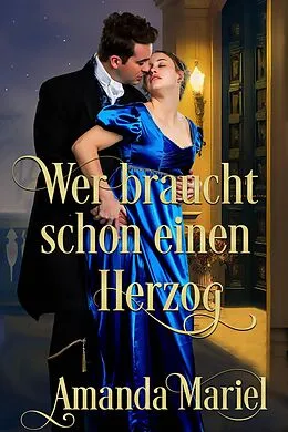 E-Book (epub) Wer braucht schon einen Herzog von Amanda Mariel