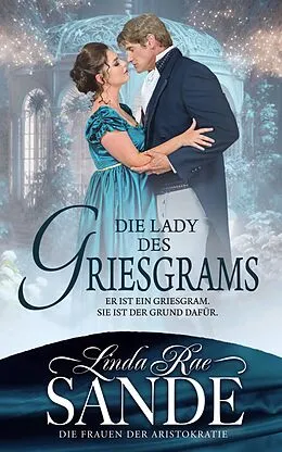 E-Book (epub) Die Lady des Griesgrams (Die Damen der Aristokratie, #1) von Linda Rae Sande
