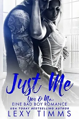 E-Book (epub) Just Me (You & Me - Eine Bad Boy Romance, #1) von Lexy Timms