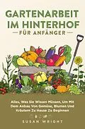 E-Book (epub) Gartenarbeit im Hinterhof für Anfänger von Susan Wright