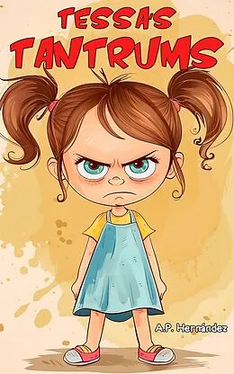 E-Book (epub) Tessa's Tantrums von A. P. Hernández