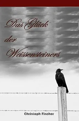 E-Book (epub) Das Glück der Weissensteiners von Christoph Fischer