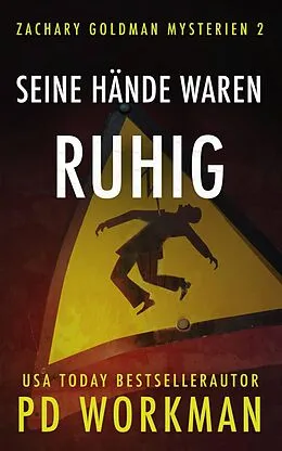 E-Book (epub) Seine Hände waren ruhig (Zachary Goldman Mysterien, #2) von P. D. Workman