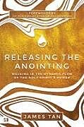 Couverture cartonnée Releasing the Anointing de James Tan