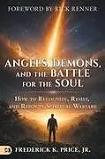 Kartonierter Einband (Kt) Angels, Demons, and the Battle for the Soul von Frederick K Price Jr