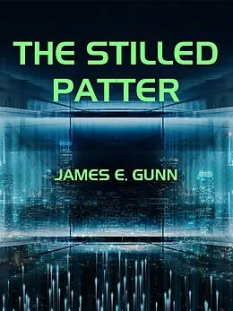 E-Book (epub) The Stilled Patter von James E. Gunn