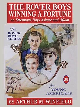 E-Book (epub) The Rover Boys Winning a Fortune von Arthur M. Winfield