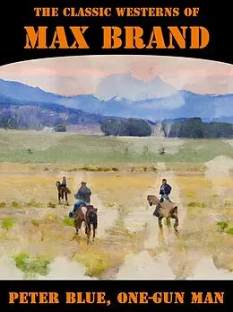 E-Book (epub) Peter Blue, One-Gun Man von Max Brand