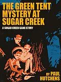 E-Book (epub) The Green Tent Mystery at Sugar Creek von Paul Hutchens