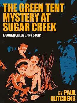E-Book (epub) The Green Tent Mystery at Sugar Creek von Paul Hutchens