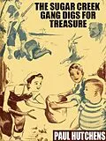 E-Book (epub) The Sugar Creek Gang Digs for Treasure von Paul Hutchens
