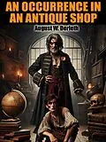 E-Book (epub) An Occurrence in an Antique Shop von August W. Derleth