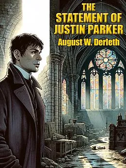 E-Book (epub) The Statement of Justin Parker von August W. Derleth, Karl Wurf