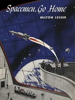 E-Book (epub) Spacemen, Go Home von Milton Lesser