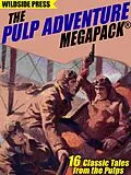 E-Book (epub) The Pulp Adventure MEGAPACK® von H. Bedford-Jones, W.C. Tuttle, Murray Leinster