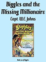 eBook (epub) Biggles and the Missing Millionaire de Captain W.E. Johns