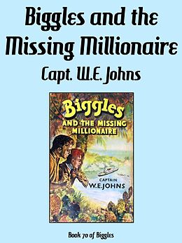 eBook (epub) Biggles and the Missing Millionaire de Captain W.E. Johns