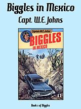 eBook (epub) Biggles in Mexico de Captain W.E. Johns