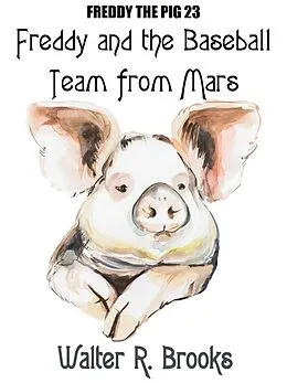 E-Book (epub) Freddy and the Baseball Team from Mars von Walter R. Brooks