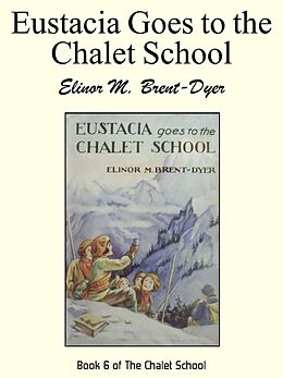 eBook (epub) Eustacia Goes to the Chalet School de Elinor M. Brent-Dyer