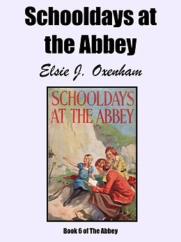 eBook (epub) Schooldays at the Abbey de Elsie J. Oxenham