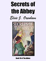 eBook (epub) Secrets of the Abbey de Elsie J. Oxenham