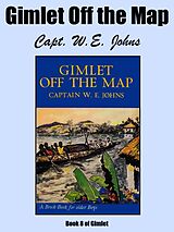 eBook (epub) Gimlet Off the Map de Captain W.E. Johns