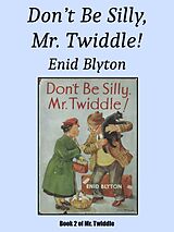 eBook (epub) Don't Be Silly, Mr. Twiddle! de Enid Blyton