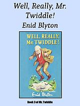 eBook (epub) Well, Really, Mr. Twiddle! de Enid Blyton