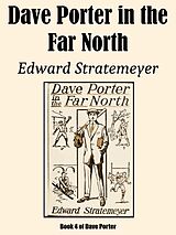 eBook (epub) Dave Porter in the Far North de Edward Stratemeyer